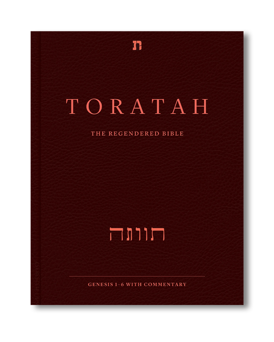 Toratah: The Regendered Bible (Genesis 1-6 with Commentary) (Preorder)