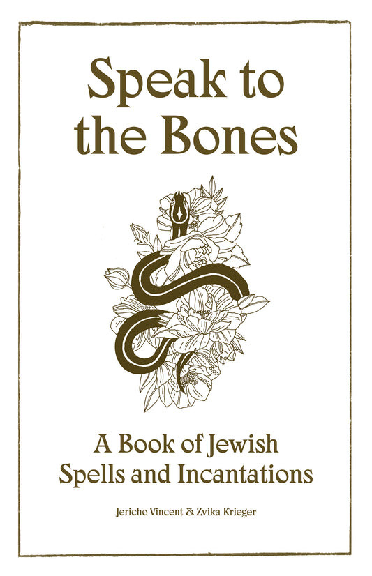 Speak to the Bones: A Book of Jewish Spells
