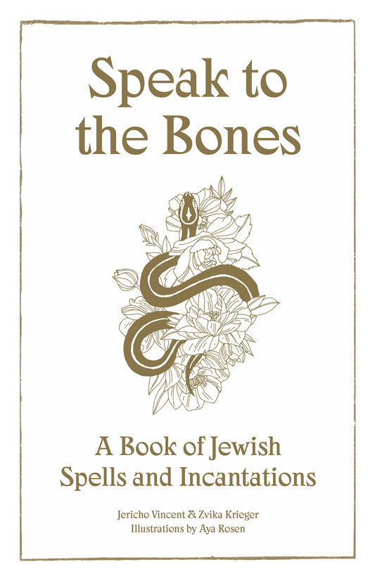 Speak to the Bones: A Book of Jewish Spells and Incantations