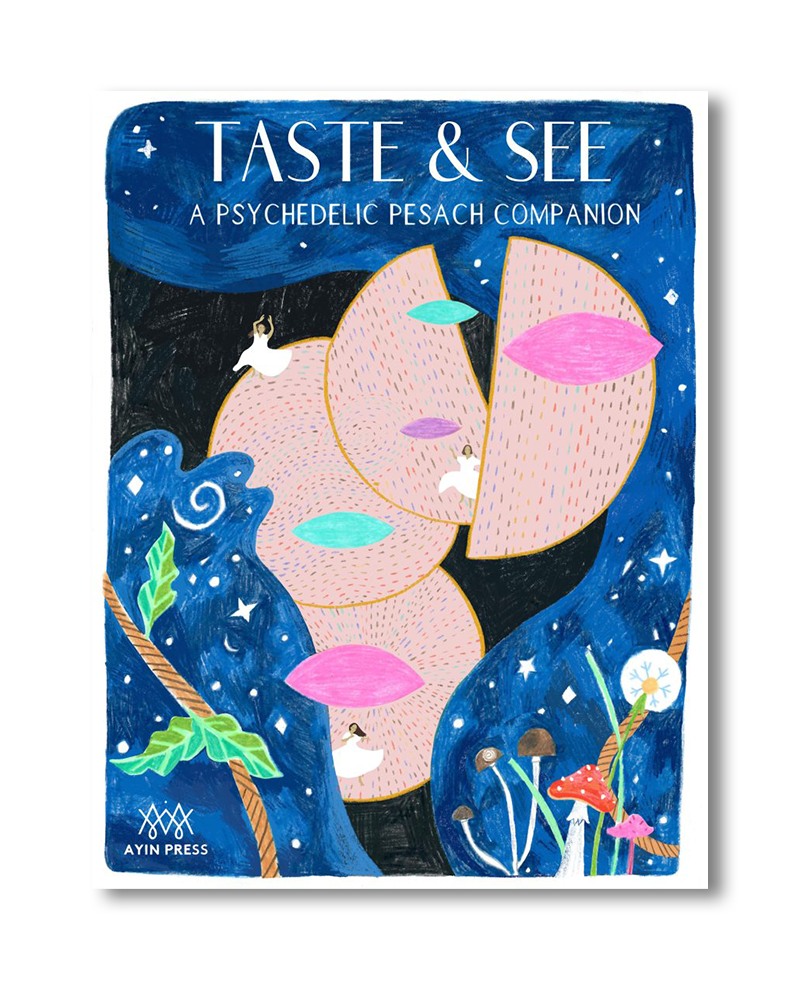 Taste & See: A Psychedelic Pesach Companion (Print + Digital)